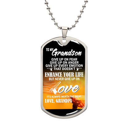 Meaningful Quote To my grandson Dog Tag Necklace, Enhance your life but never give up on love, To My Grandson Necklaces from Grandfather For Boys or Men, Inspirational Pendant Christmas or Birthday Gifts for Grandson